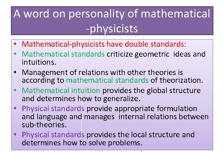 A word on personality of mathematical -physicists • Mathematical-physicists have double standards: • Mathematical