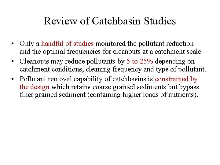 Review of Catchbasin Studies • Only a handful of studies monitored the pollutant reduction