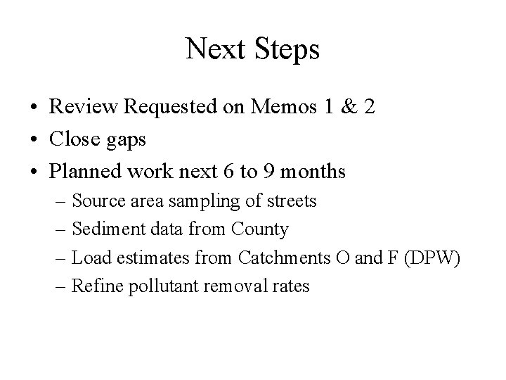 Next Steps • Review Requested on Memos 1 & 2 • Close gaps •