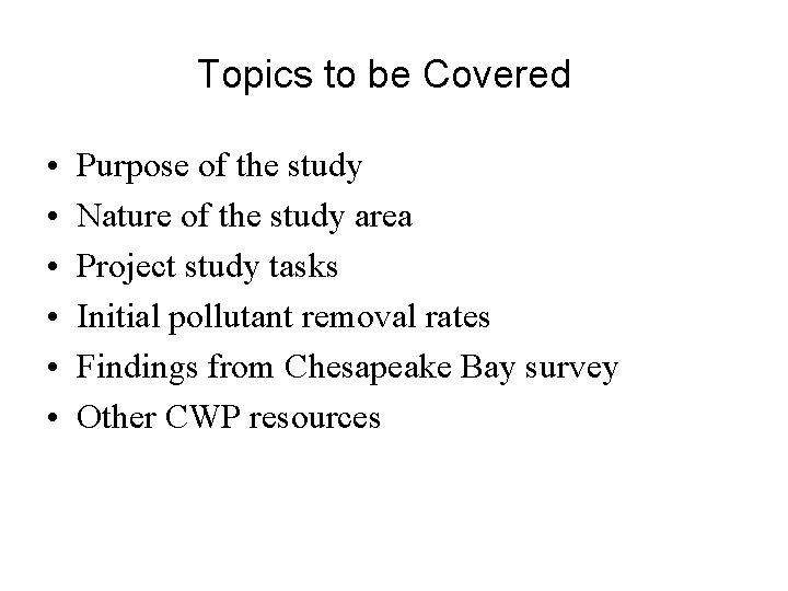 Topics to be Covered • • • Purpose of the study Nature of the
