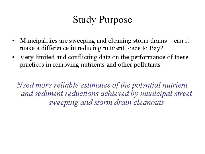 Study Purpose • Muncipalities are sweeping and cleaning storm drains – can it make
