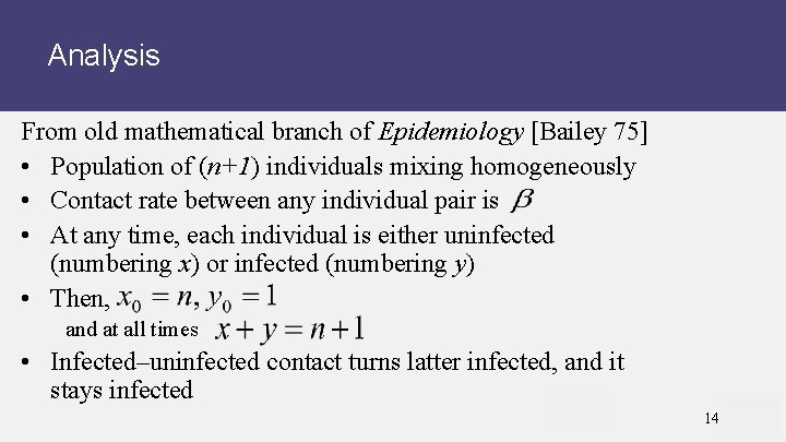Analysis From old mathematical branch of Epidemiology [Bailey 75] • Population of (n+1) individuals