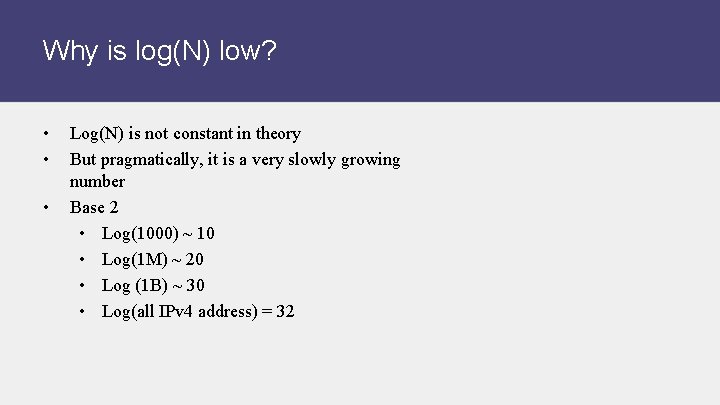 Why is log(N) low? • • • Log(N) is not constant in theory But