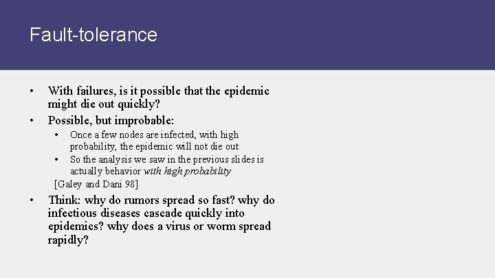 Fault-tolerance • • With failures, is it possible that the epidemic might die out