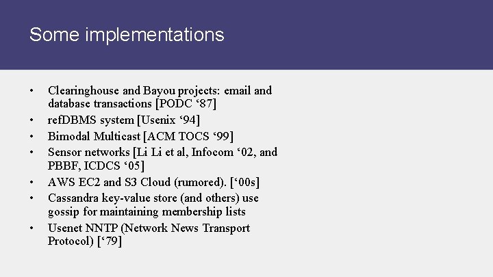 Some implementations • • Clearinghouse and Bayou projects: email and database transactions [PODC ‘