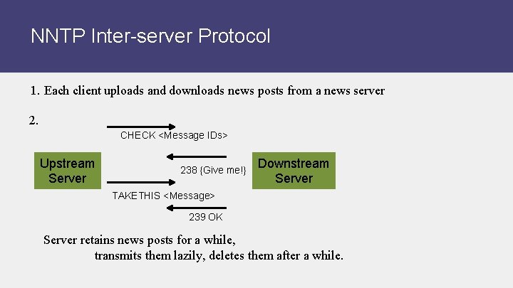 NNTP Inter-server Protocol 1. Each client uploads and downloads news posts from a news