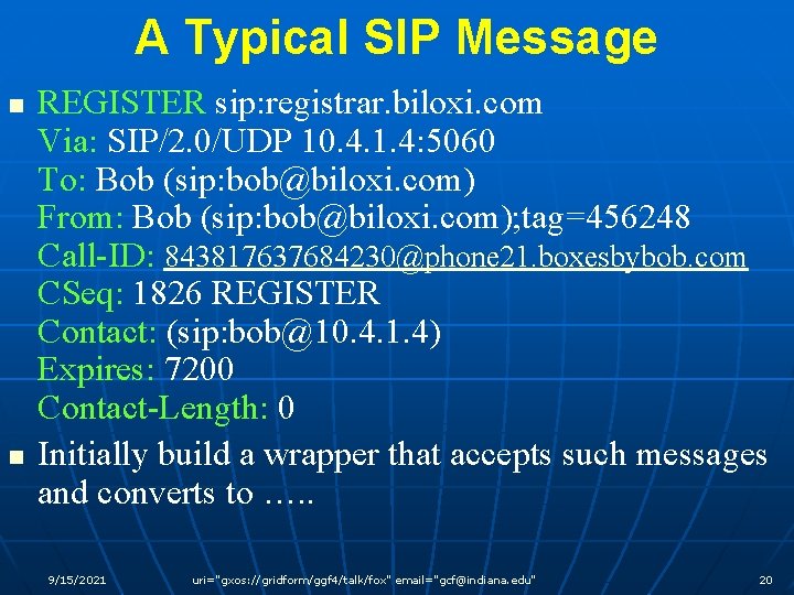A Typical SIP Message n n REGISTER sip: registrar. biloxi. com Via: SIP/2. 0/UDP