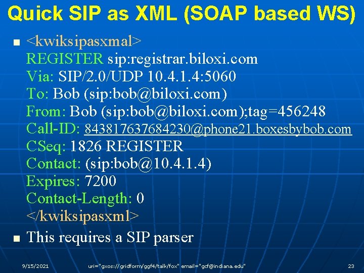 Quick SIP as XML (SOAP based WS) n n <kwiksipasxmal> REGISTER sip: registrar. biloxi.