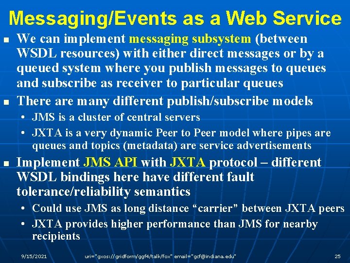 Messaging/Events as a Web Service n n We can implement messaging subsystem (between WSDL