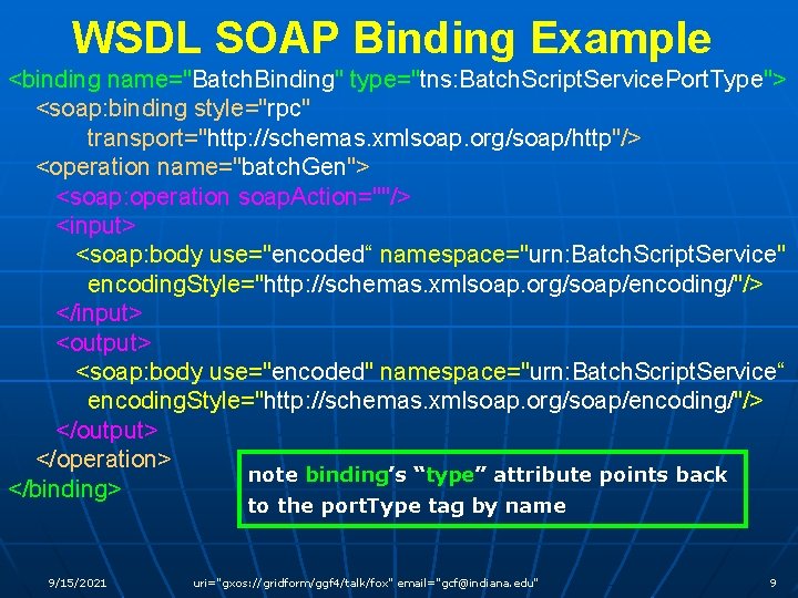 WSDL SOAP Binding Example <binding name="Batch. Binding" type="tns: Batch. Script. Service. Port. Type"> <soap: