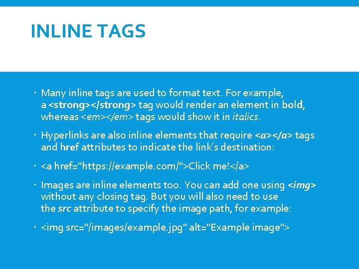 INLINE TAGS Many inline tags are used to format text. For example, a <strong></strong>