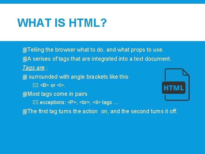 WHAT IS HTML? 4 Telling the browser what to do, and what props to