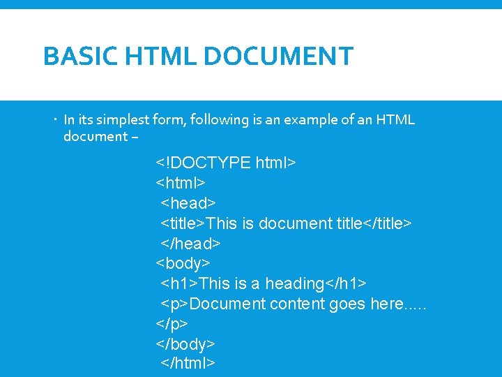 BASIC HTML DOCUMENT In its simplest form, following is an example of an HTML