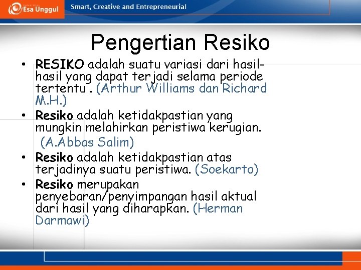 Pengertian Resiko • RESIKO adalah suatu variasi dari hasil yang dapat terjadi selama periode