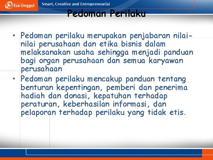 Pedoman Perilaku • Pedoman perilaku merupakan penjabaran nilai perusahaan dan etika bisnis dalam melaksanakan