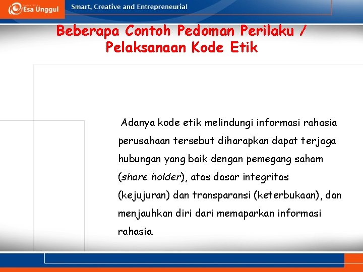 Beberapa Contoh Pedoman Perilaku / Pelaksanaan Kode Etik 1. Kerahasiaan Informasi Adanya kode etik