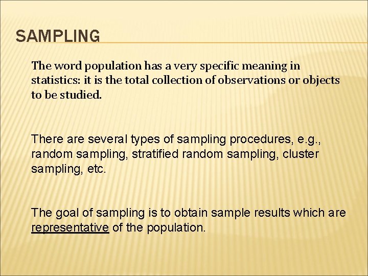 SAMPLING The word population has a very specific meaning in statistics: it is the