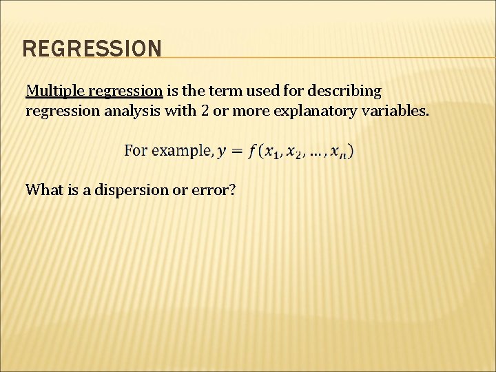 REGRESSION Multiple regression is the term used for describing regression analysis with 2 or