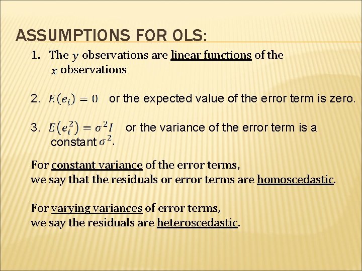 ASSUMPTIONS FOR OLS: 1. The observations are linear functions of the observations 2. or