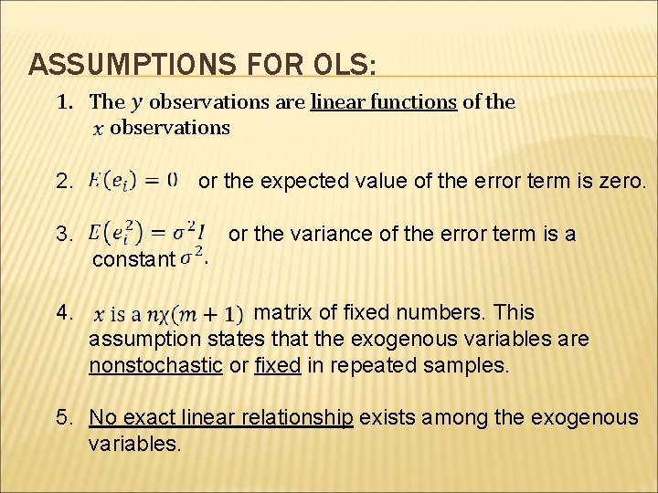ASSUMPTIONS FOR OLS: 1. The observations are linear functions of the observations 2. or