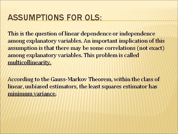ASSUMPTIONS FOR OLS: This is the question of linear dependence or independence among explanatory