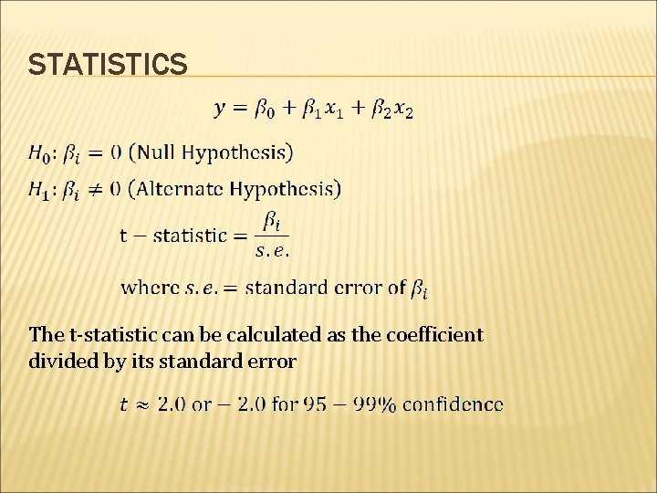 STATISTICS The t-statistic can be calculated as the coefficient divided by its standard error
