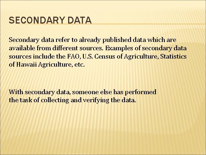 SECONDARY DATA Secondary data refer to already published data which are available from different