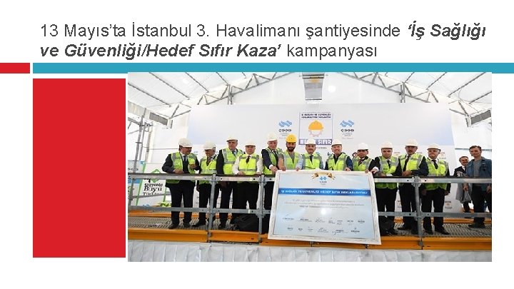 13 Mayıs’ta İstanbul 3. Havalimanı şantiyesinde ‘İş Sağlığı ve Güvenliği/Hedef Sıfır Kaza’ kampanyası 