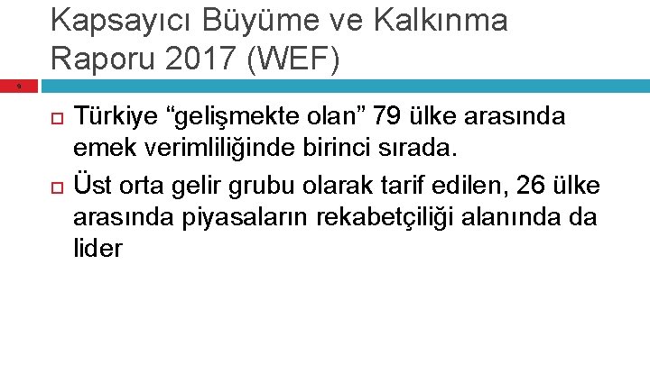 Kapsayıcı Büyüme ve Kalkınma Raporu 2017 (WEF) 9 Türkiye “gelişmekte olan” 79 ülke arasında