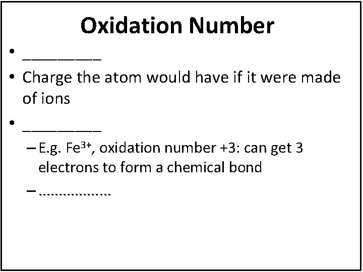 Oxidation Number • _____ • Charge the atom would have if it were made