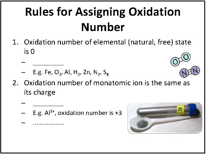 Rules for Assigning Oxidation Number 1. Oxidation number of elemental (natural, free) state is