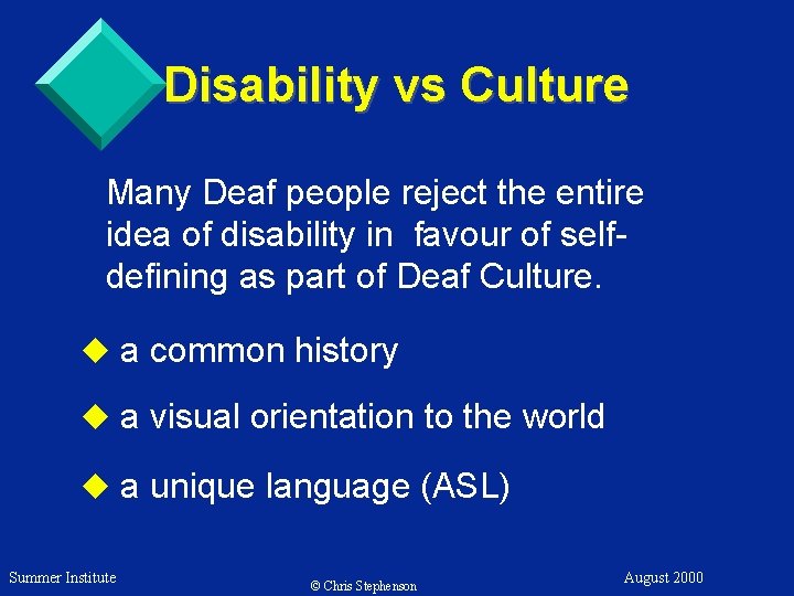 Disability vs Culture Many Deaf people reject the entire idea of disability in favour