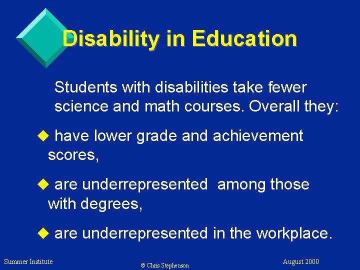 Disability in Education Students with disabilities take fewer science and math courses. Overall they: