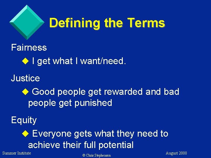 Defining the Terms Fairness u I get what I want/need. Justice u Good people