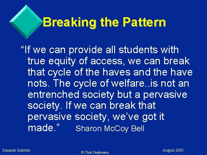 Breaking the Pattern “If we can provide all students with true equity of access,