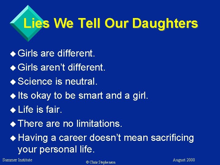 Lies We Tell Our Daughters u Girls are different. u Girls aren’t different. u