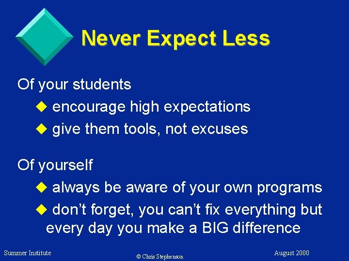 Never Expect Less Of your students u encourage high expectations u give them tools,