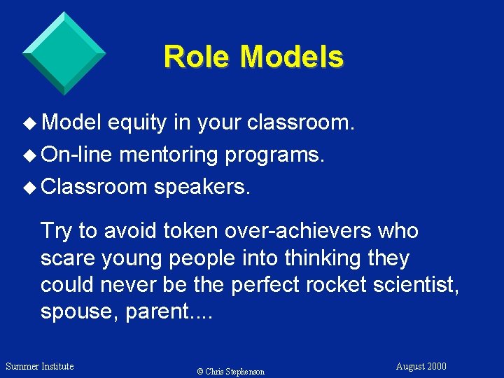 Role Models u Model equity in your classroom. u On-line mentoring programs. u Classroom