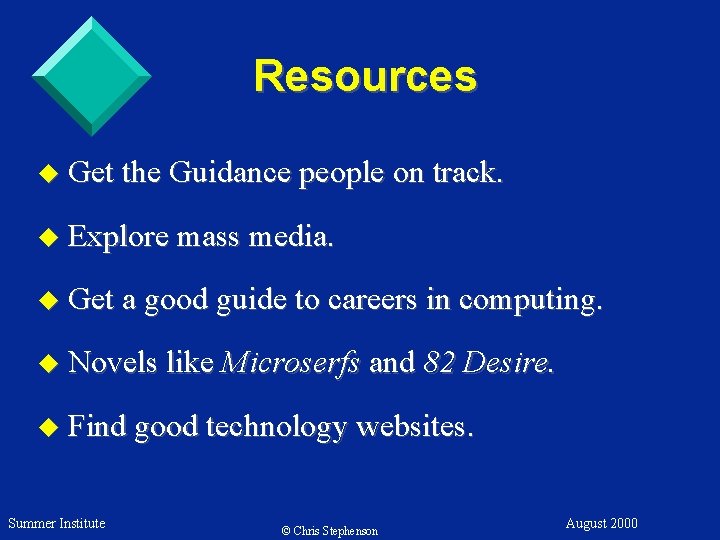 Resources u Get the Guidance people on track. u Explore mass media. u Get