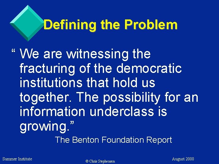 Defining the Problem “ We are witnessing the fracturing of the democratic institutions that