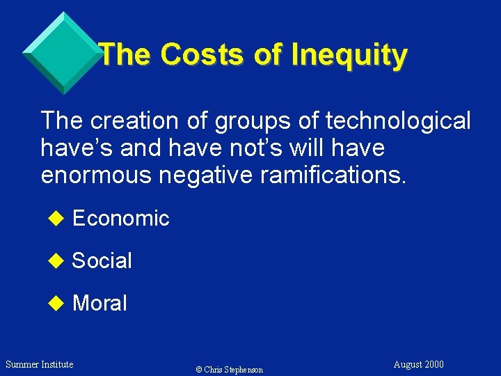 The Costs of Inequity The creation of groups of technological have’s and have not’s