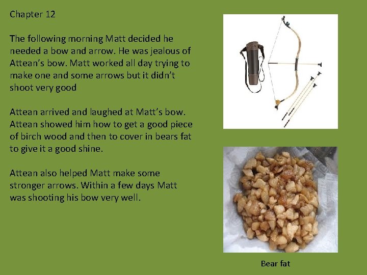 Chapter 12 The following morning Matt decided he needed a bow and arrow. He