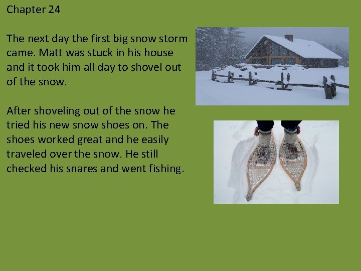 Chapter 24 The next day the first big snow storm came. Matt was stuck