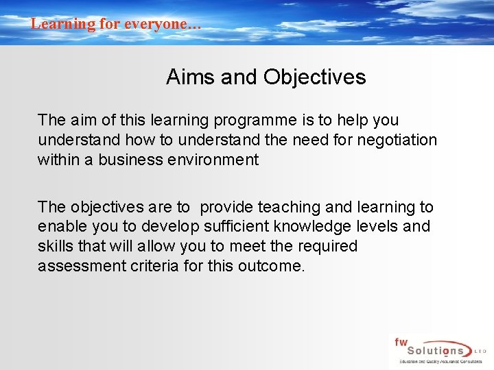 Learning for everyone… Aims and Objectives The aim of this learning programme is to