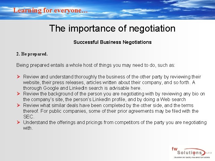 Learning for everyone… The importance of negotiation Successful Business Negotiations 2. Be prepared. Being