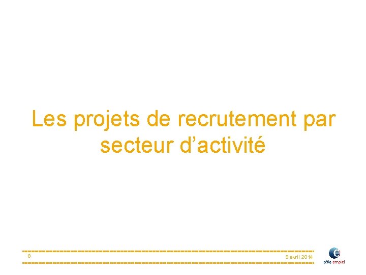 Les projets de recrutement par secteur d’activité 8 9 avril 2014 