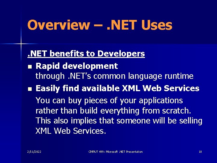 Overview –. NET Uses. NET benefits to Developers n Rapid development through. NET’s common