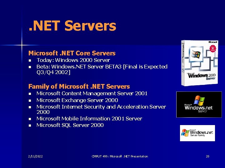 . NET Servers Microsoft. NET Core Servers n n Today: Windows 2000 Server Beta:
