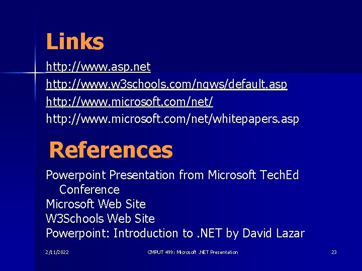 Links http: //www. asp. net http: //www. w 3 schools. com/ngws/default. asp http: //www.