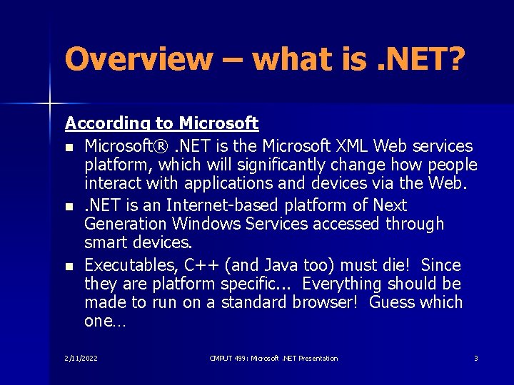 Overview – what is. NET? According to Microsoft n Microsoft®. NET is the Microsoft